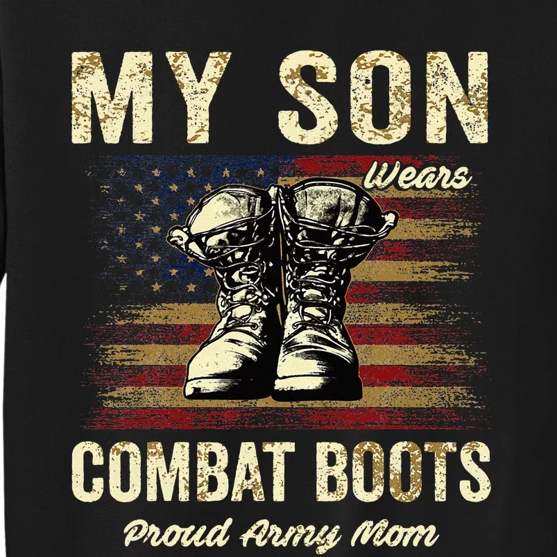 My Son Wears Combat Boots Proud Army Mom Veteran Son Sweatshirt