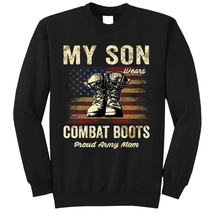 My Son Wears Combat Boots Proud Army Mom Veteran Son Sweatshirt