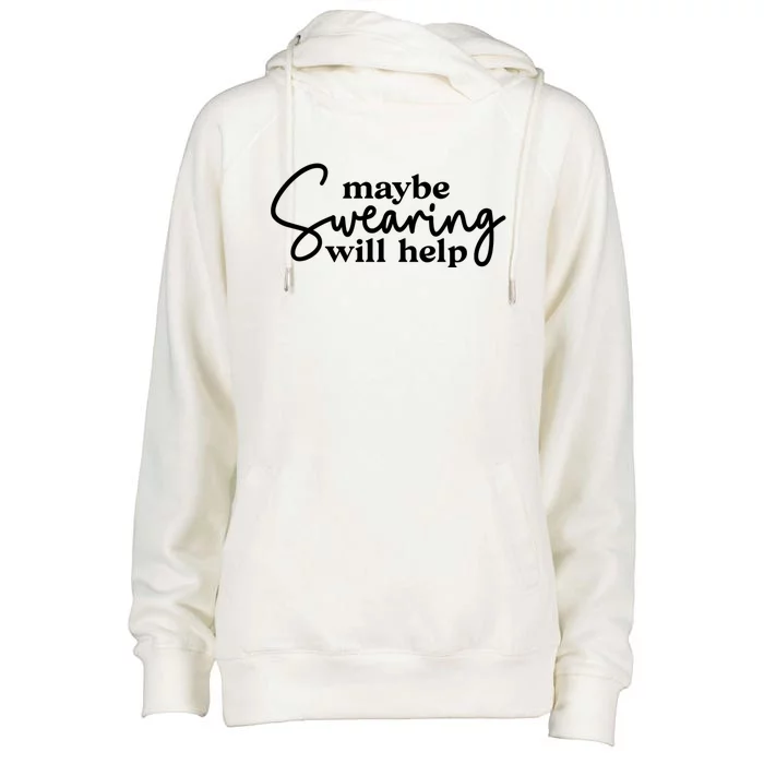 Maybe Swearing Will Help Funny Sarcastic Mom Dad Gift Womens Funnel Neck Pullover Hood