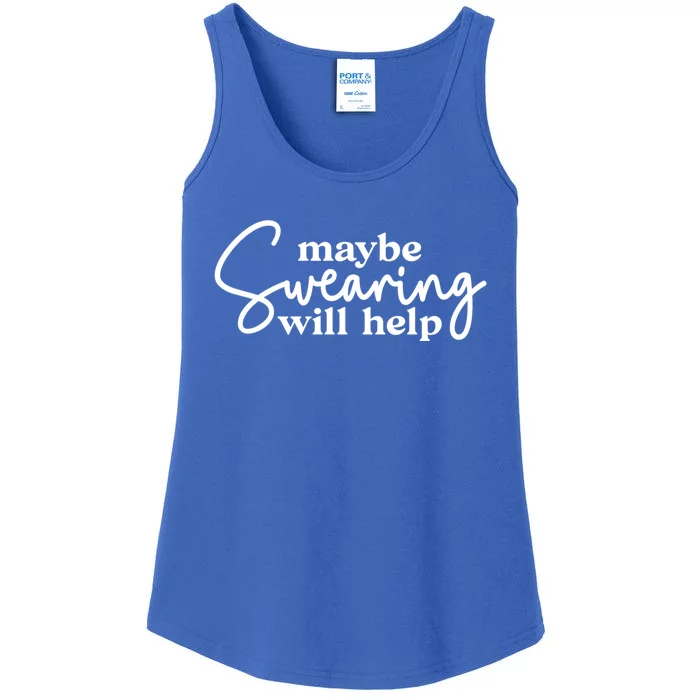 Maybe Swearing Will Help Funny Sarcastic Mom Dad Gift Ladies Essential Tank