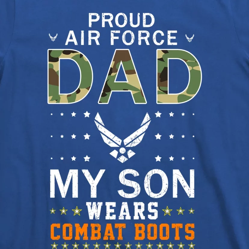 My Son Wear Combat Bootsgiftproud Air Force Dad Camouflage Army Gift T-Shirt