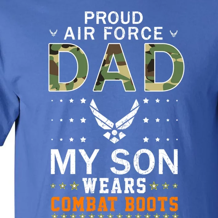 My Son Wear Combat Bootsgiftproud Air Force Dad Camouflage Army Gift Tall T-Shirt