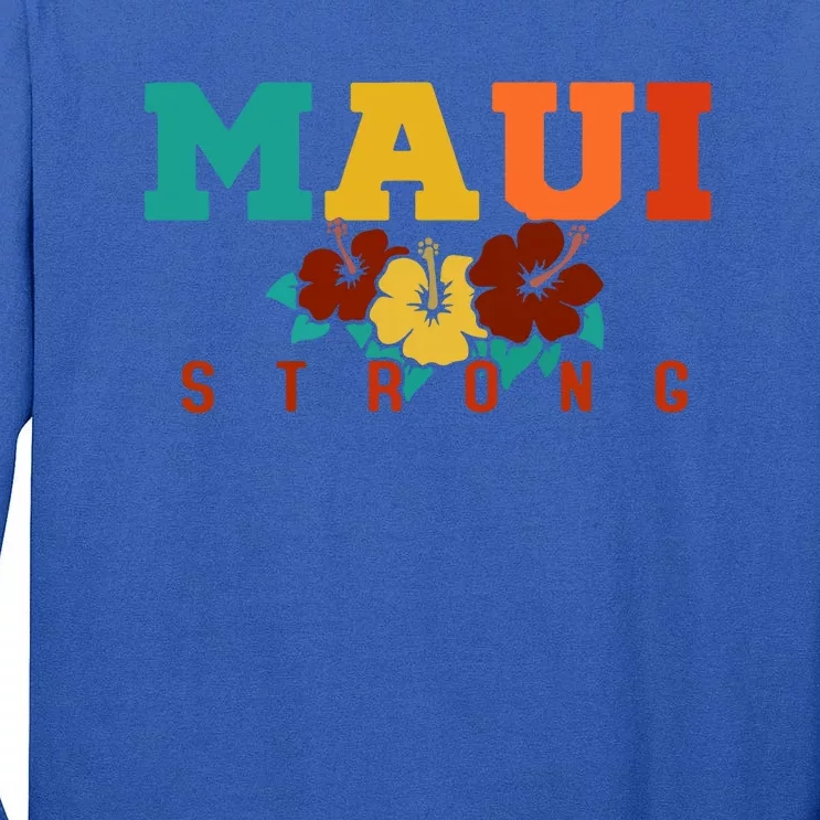 Maui Strong Wildfire Support Gift Pray For Maui Tall Long Sleeve T-Shirt