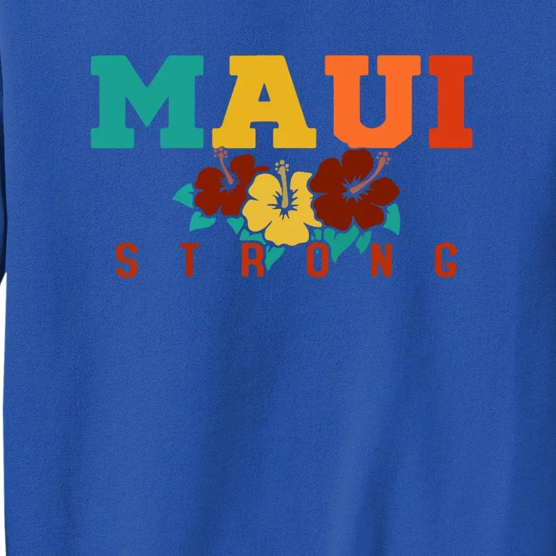 Maui Strong Wildfire Support Gift Pray For Maui Tall Sweatshirt