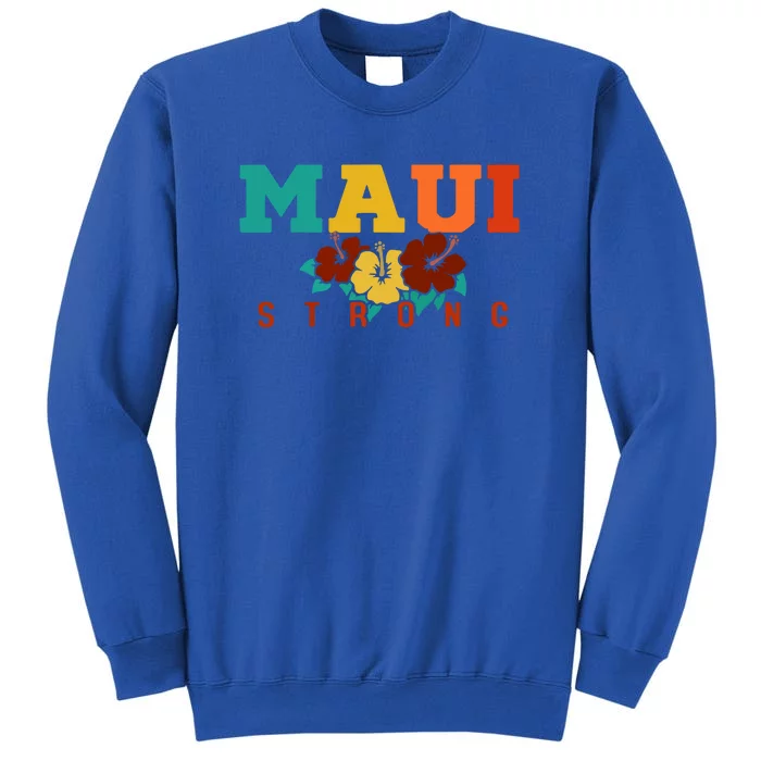 Maui Strong Wildfire Support Gift Pray For Maui Tall Sweatshirt