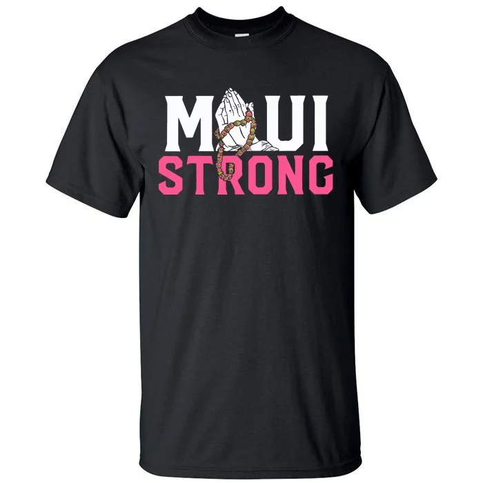 Maui Strong Wildfire Relief All Profits Will Be Donated Tall T-Shirt