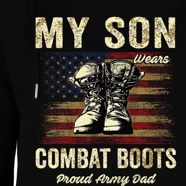 My Son Wears Combat Boots Proud Army Dad Veteran Son Womens Funnel Neck Pullover Hood