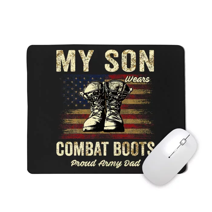 My Son Wears Combat Boots Proud Army Dad Veteran Son Mousepad