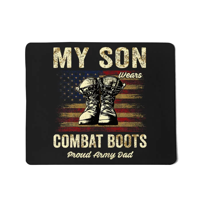 My Son Wears Combat Boots Proud Army Dad Veteran Son Mousepad