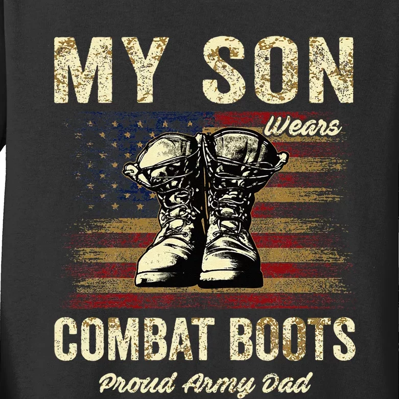 My Son Wears Combat Boots Proud Army Dad Veteran Son Kids Long Sleeve Shirt