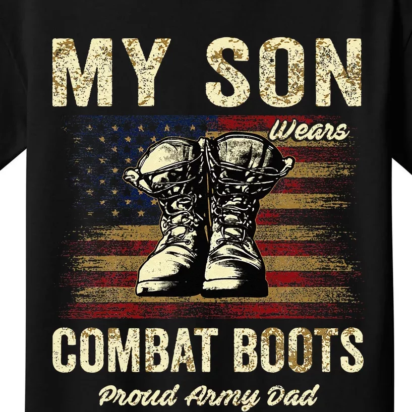 My Son Wears Combat Boots Proud Army Dad Veteran Son Kids T-Shirt