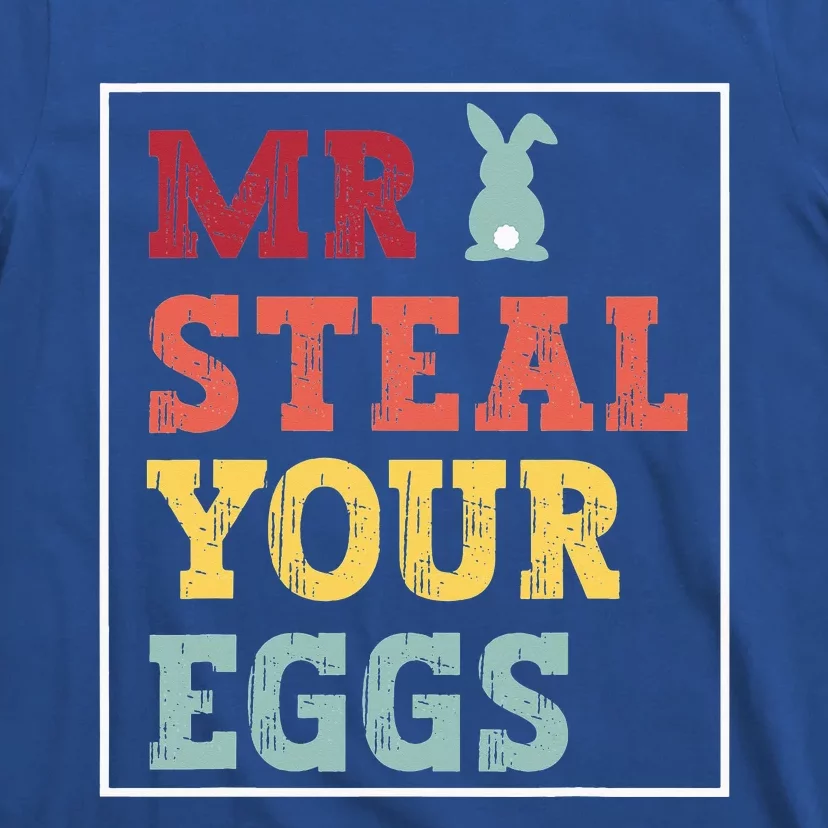 Mr Steal Your Eggs Easter Funny Spring Humor T-Shirt