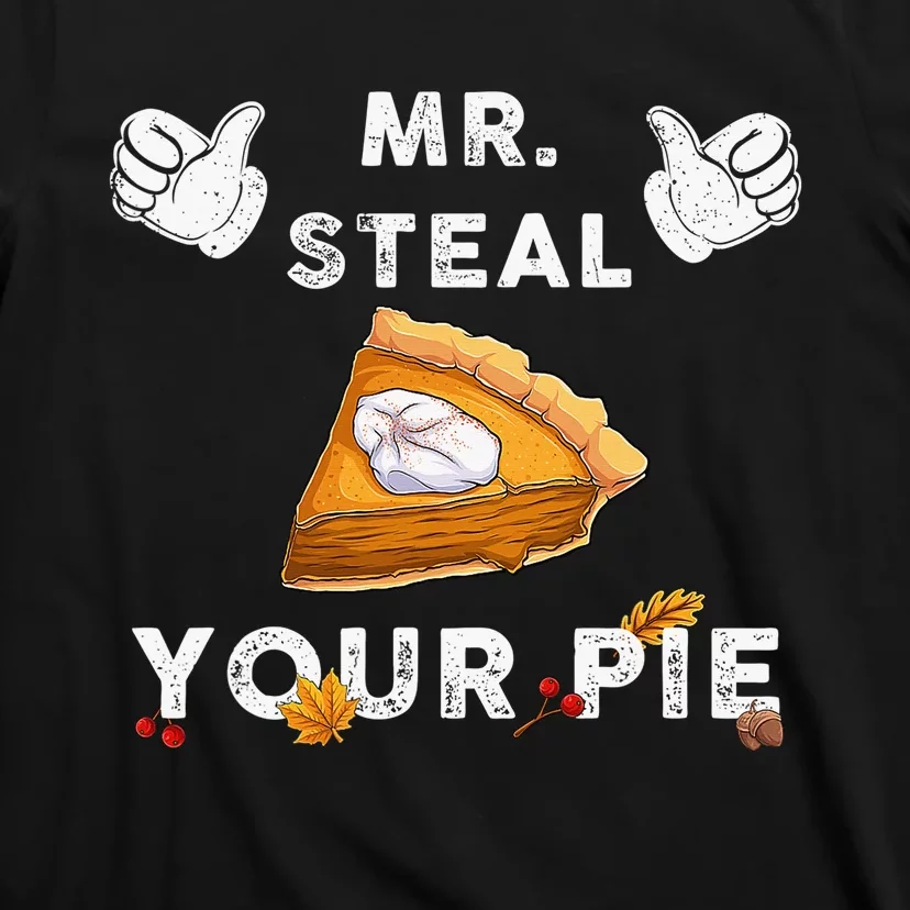 Mr Steal Your Pie Funny Thanksgiving T-Shirt