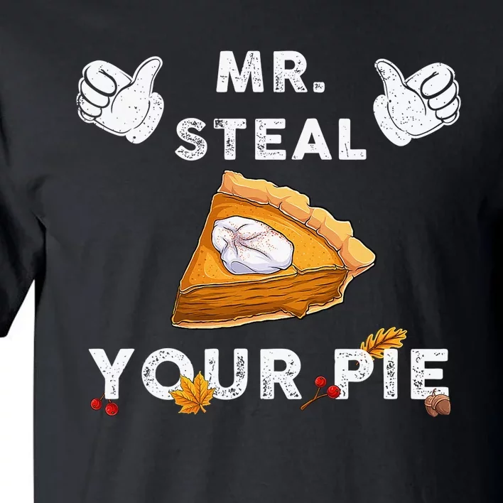 Mr Steal Your Pie Funny Thanksgiving Tall T-Shirt