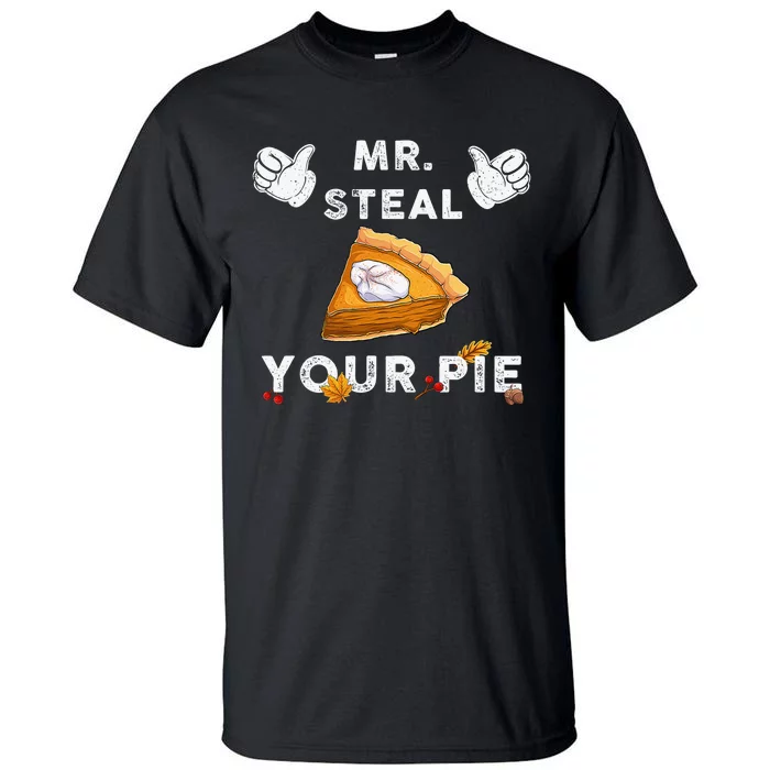 Mr Steal Your Pie Funny Thanksgiving Tall T-Shirt