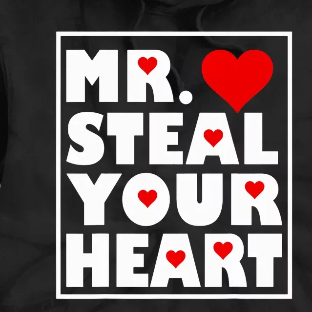 Mr Steal Your Heart Valentines Day Tie Dye Hoodie