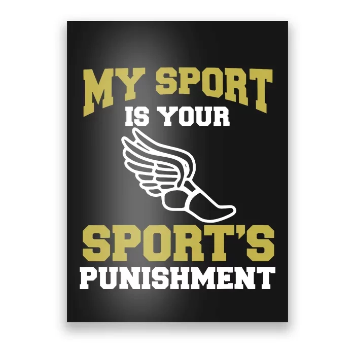 My Sport Your Sports Punishment Funny Track Field Poster