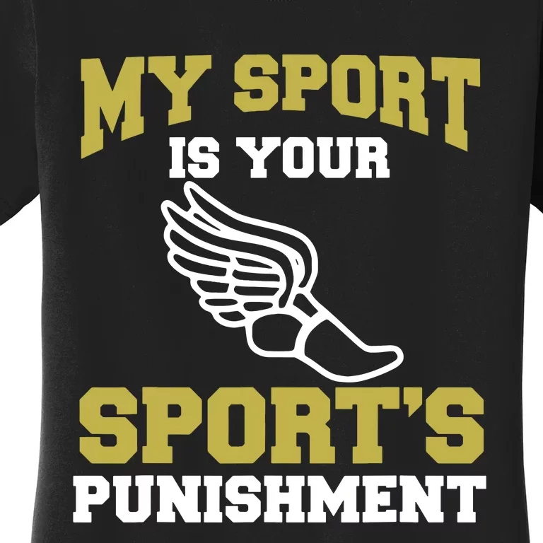 My Sport Your Sports Punishment Funny Track Field Women's T-Shirt