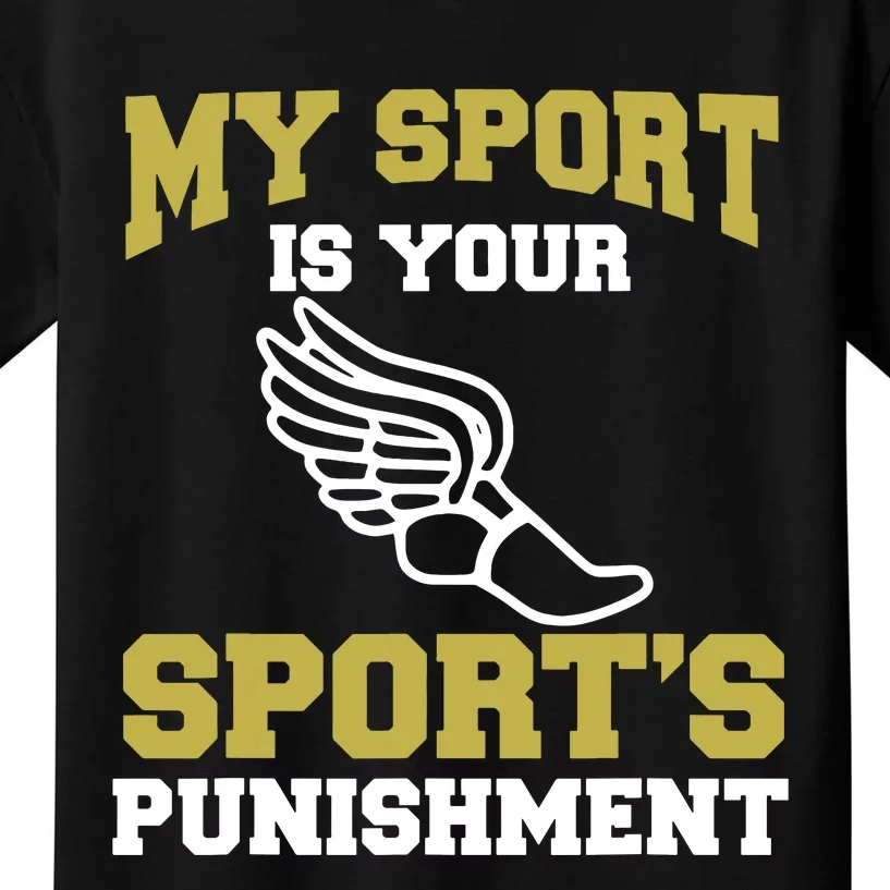 My Sport Your Sports Punishment Funny Track Field Kids T-Shirt