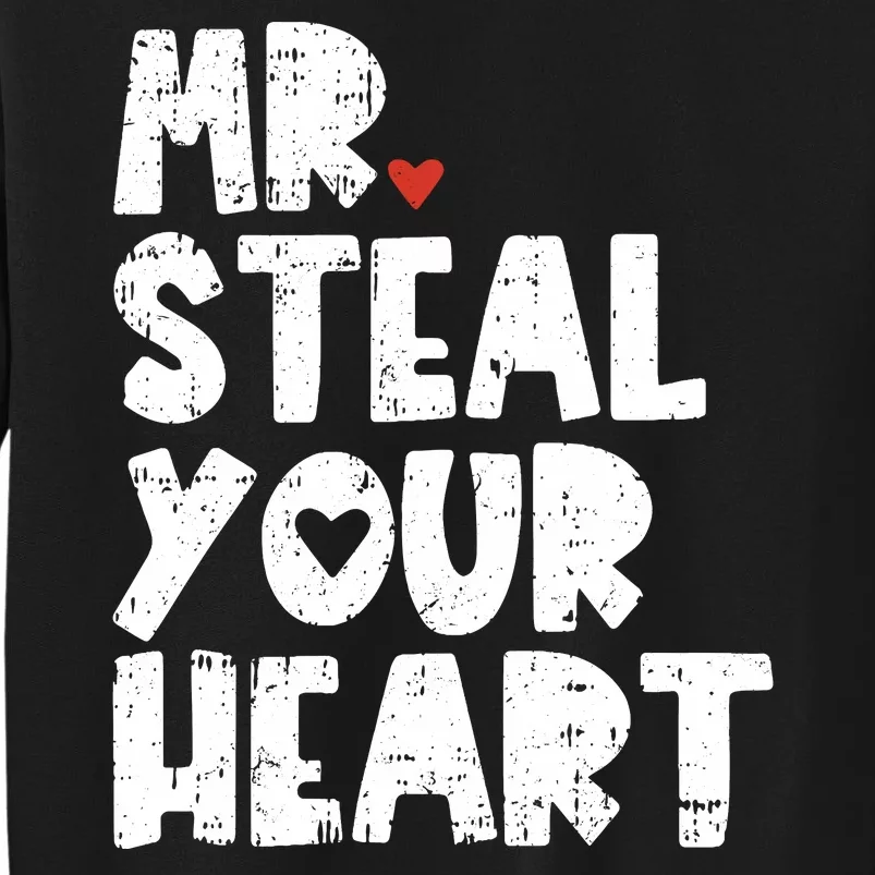 Mr Steal Your Heart Valentines Day Vday Tall Sweatshirt