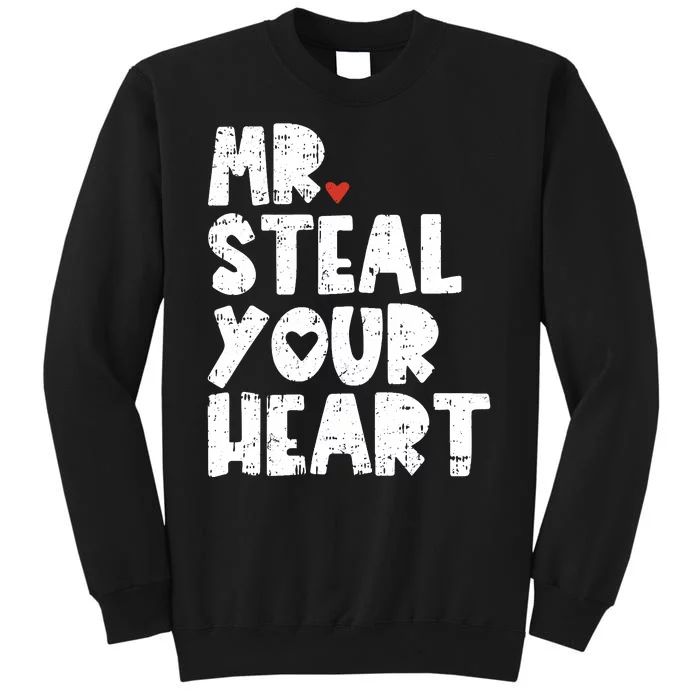 Mr Steal Your Heart Valentines Day Vday Tall Sweatshirt