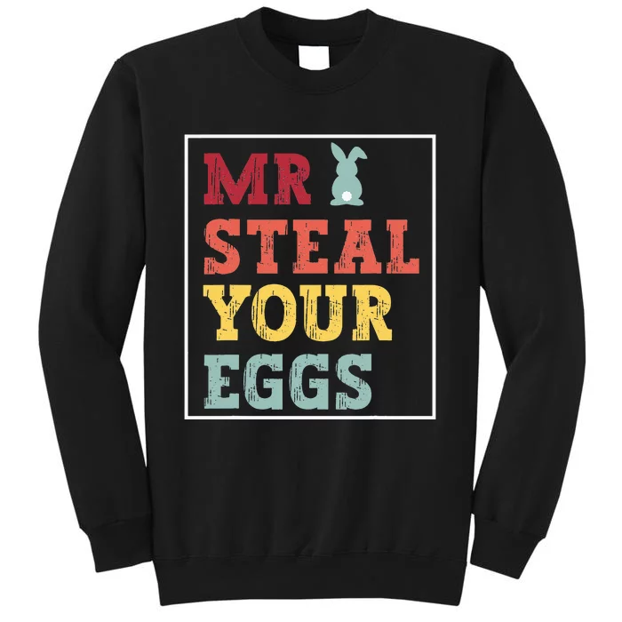 Mr Steal Your Eggs Easter bunny Spring Humor Tall Sweatshirt