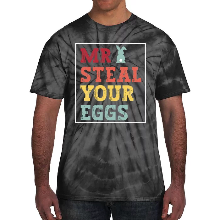 Mr Steal Your Eggs Easter bunny Spring Humor Tie-Dye T-Shirt