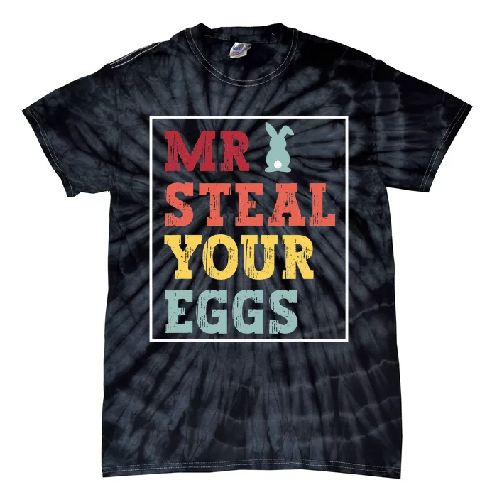 Mr Steal Your Eggs Easter bunny Spring Humor Tie-Dye T-Shirt