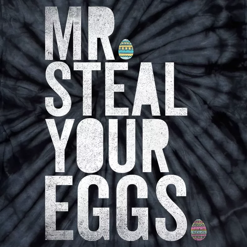 Mr Steal Your Eggs Funny Easter Matching Family Tie-Dye T-Shirt