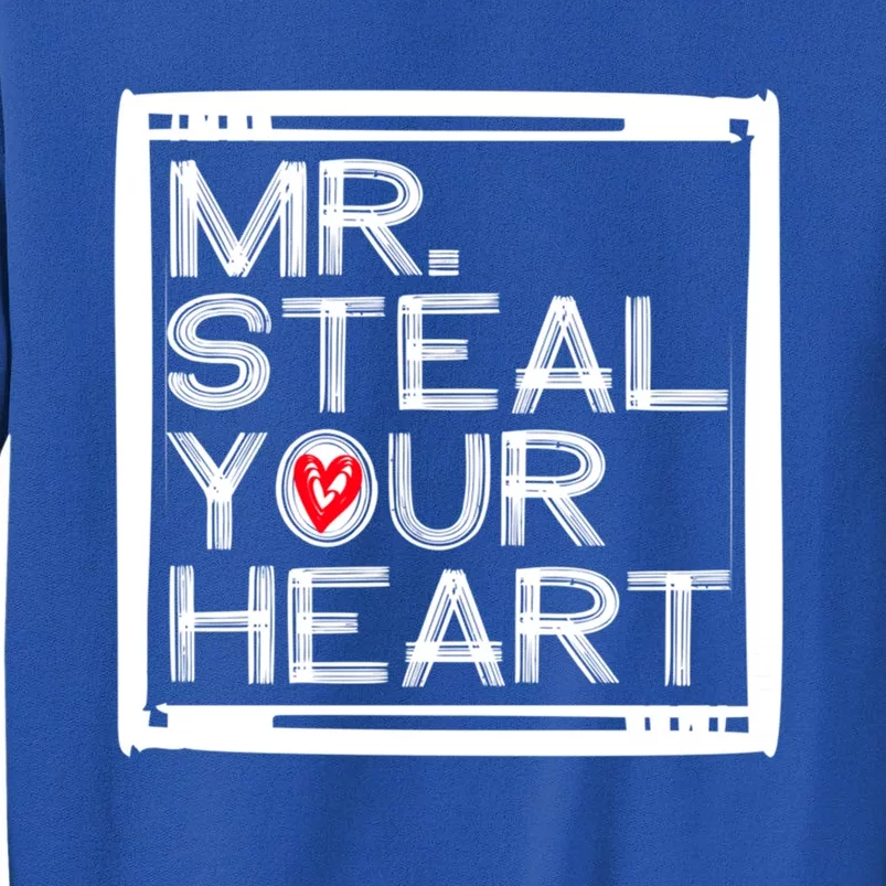 Mr Steal Your Heart Gift Tall Sweatshirt