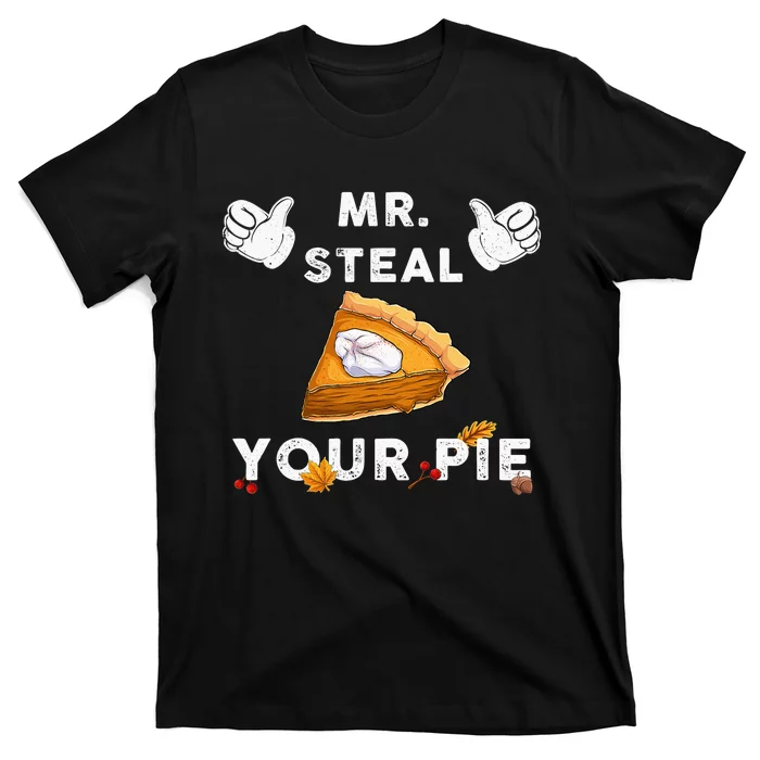 Mr Steal Your Pie Funny Thanksgiving T-Shirt