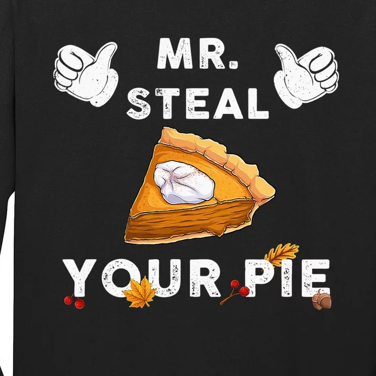 Mr Steal Your Pie Funny Thanksgiving Tall Long Sleeve T-Shirt