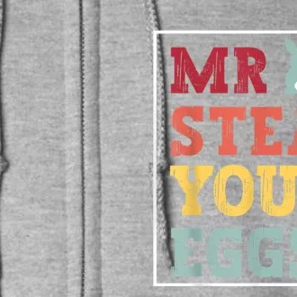 Mr Steal Your Eggs Easter Toddlers Funny Spring Humor Full Zip Hoodie