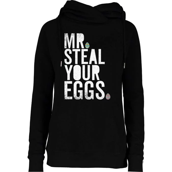 Mr Steal Your Eggs Funny Easter Matching Family Womens Funnel Neck Pullover Hood