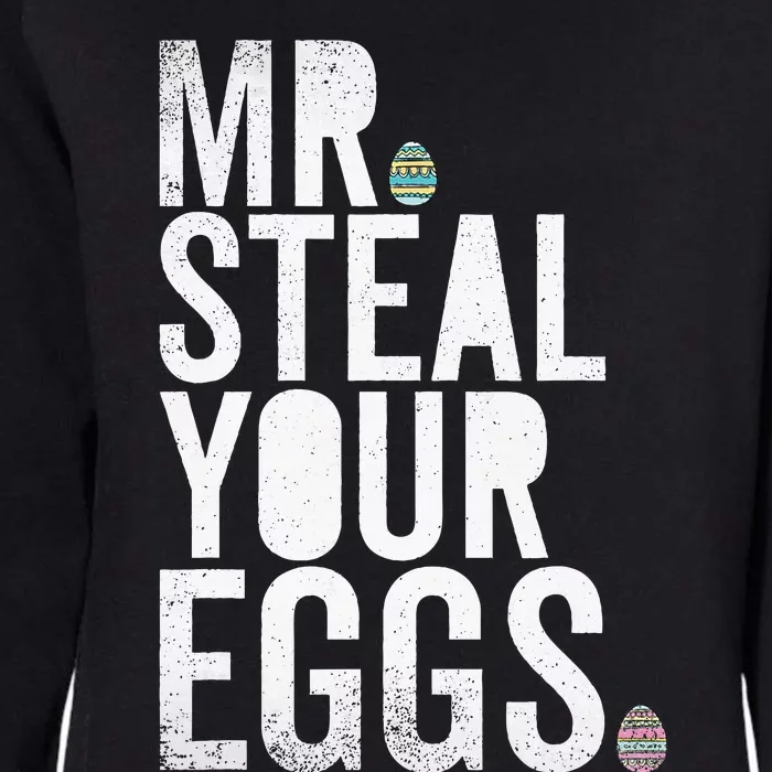 Mr Steal Your Eggs Funny Easter Matching Family Womens California Wash Sweatshirt