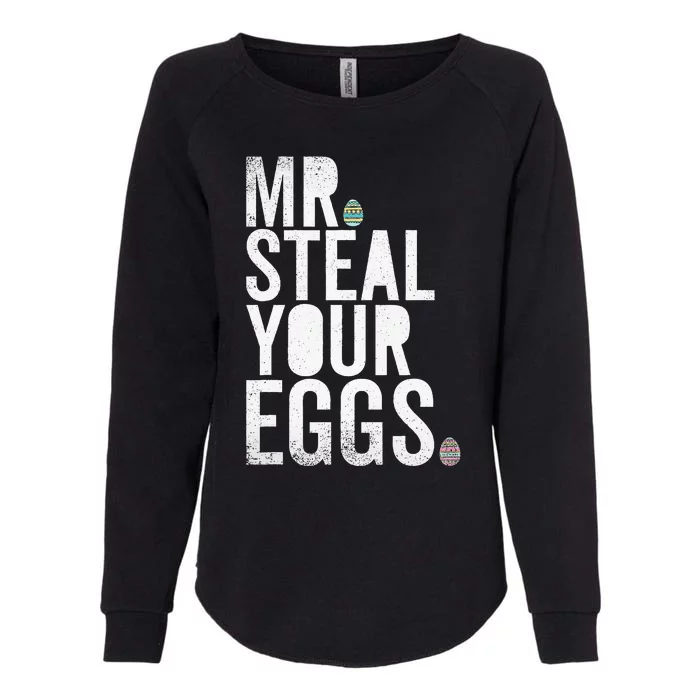 Mr Steal Your Eggs Funny Easter Matching Family Womens California Wash Sweatshirt