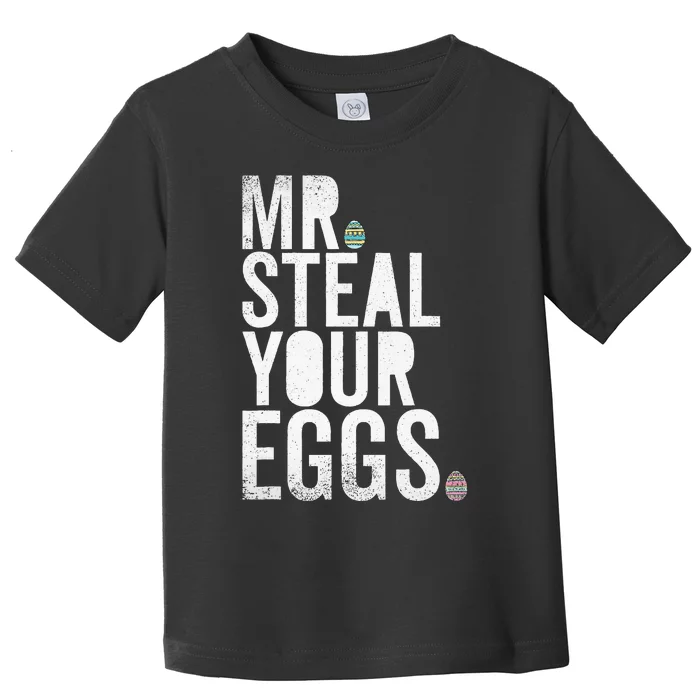 Mr Steal Your Eggs Funny Easter Matching Family Toddler T-Shirt