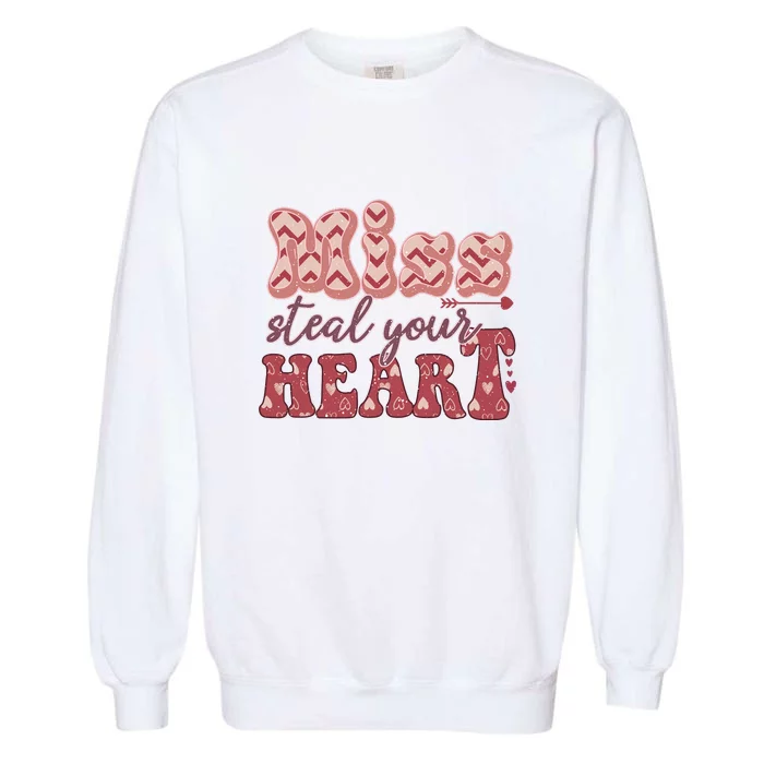 Miss Steal Your Heart Valentine's Day Gift Garment-Dyed Sweatshirt