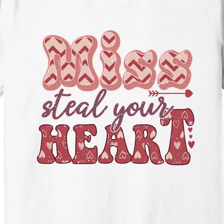 Miss Steal Your Heart Valentine's Day Gift Premium T-Shirt