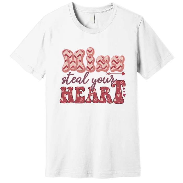 Miss Steal Your Heart Valentine's Day Gift Premium T-Shirt