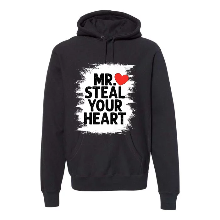 Mr Steal Your Heart Valentines Day Funny Love Premium Hoodie