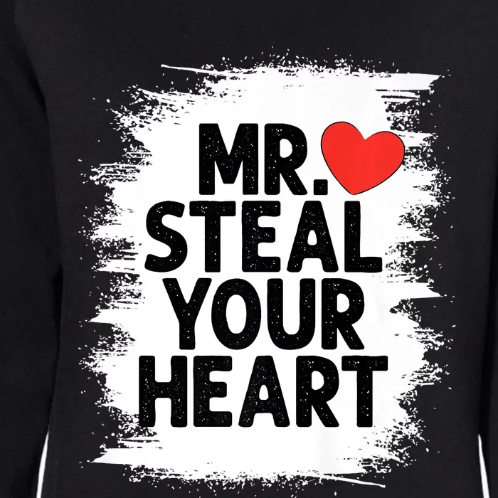 Mr Steal Your Heart Valentines Day Funny Love Womens California Wash Sweatshirt