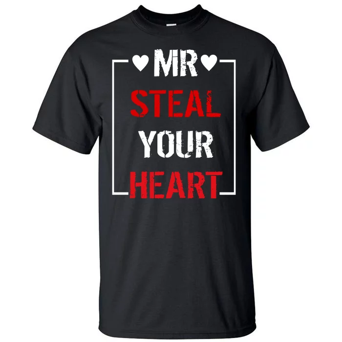 Mr. Steal Your Heart Valentines Day Tall T-Shirt