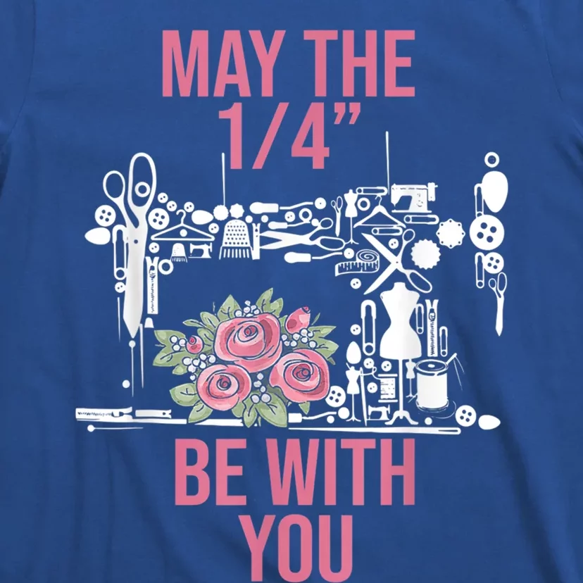 May The 1/4 Be With You Sewing Machine Quilting Gift T-Shirt