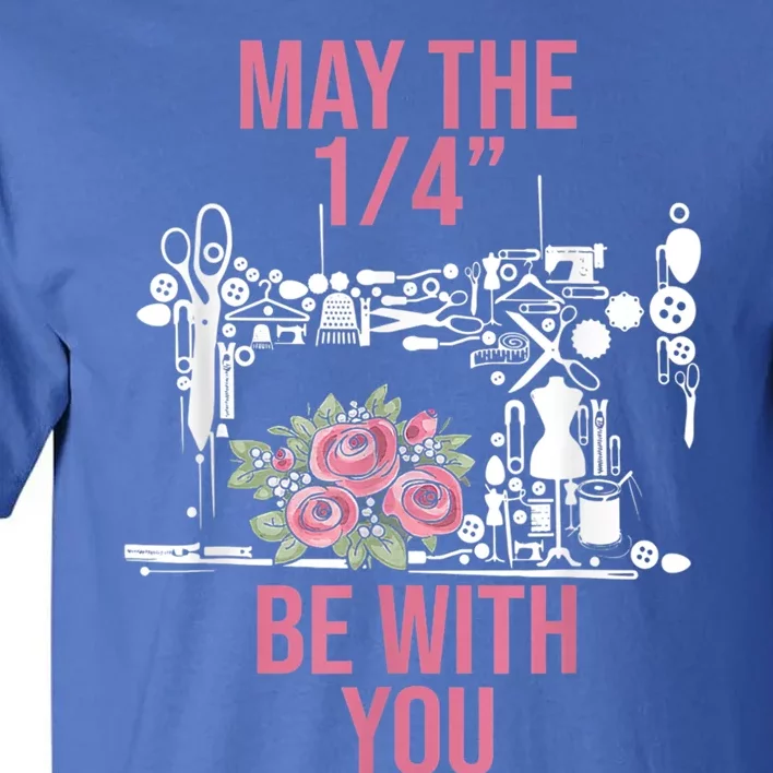 May The 1/4 Be With You Sewing Machine Quilting Gift Tall T-Shirt