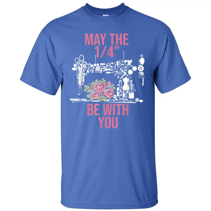 May The 1/4 Be With You Sewing Machine Quilting Gift Tall T-Shirt