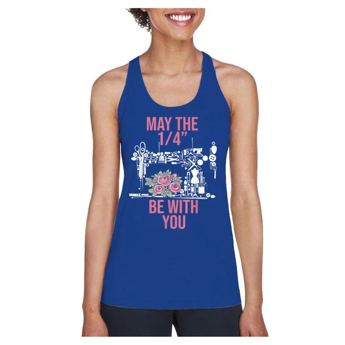 May The 1/4 Be With You Sewing Machine Quilting Gift Women's Racerback Tank