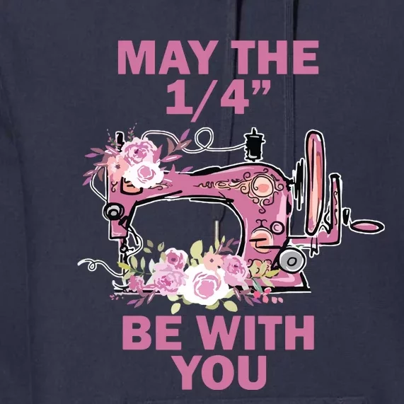 May The 14 Be With You Sewing Machine Quilting Premium Hoodie