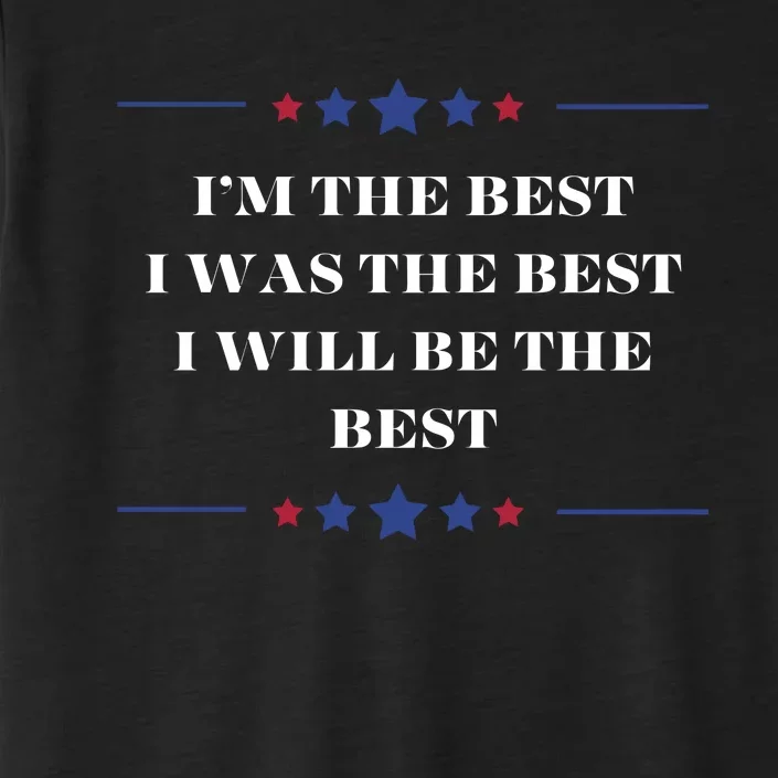 Mega Trump 2024 Im The Best I Was The Best Confident Statement ChromaSoft Performance T-Shirt