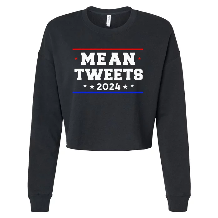 Mean Tweets 2024 Funny Trump Cropped Pullover Crew